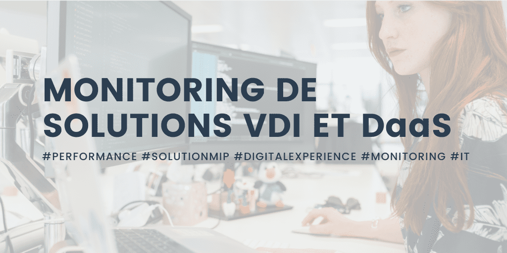 Monitoring de solutions VDI et DaaS 