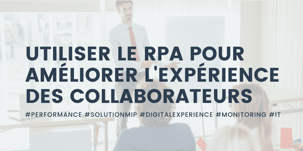 Utiliser le RPA pour améliorer l'expérience des collaborateurs