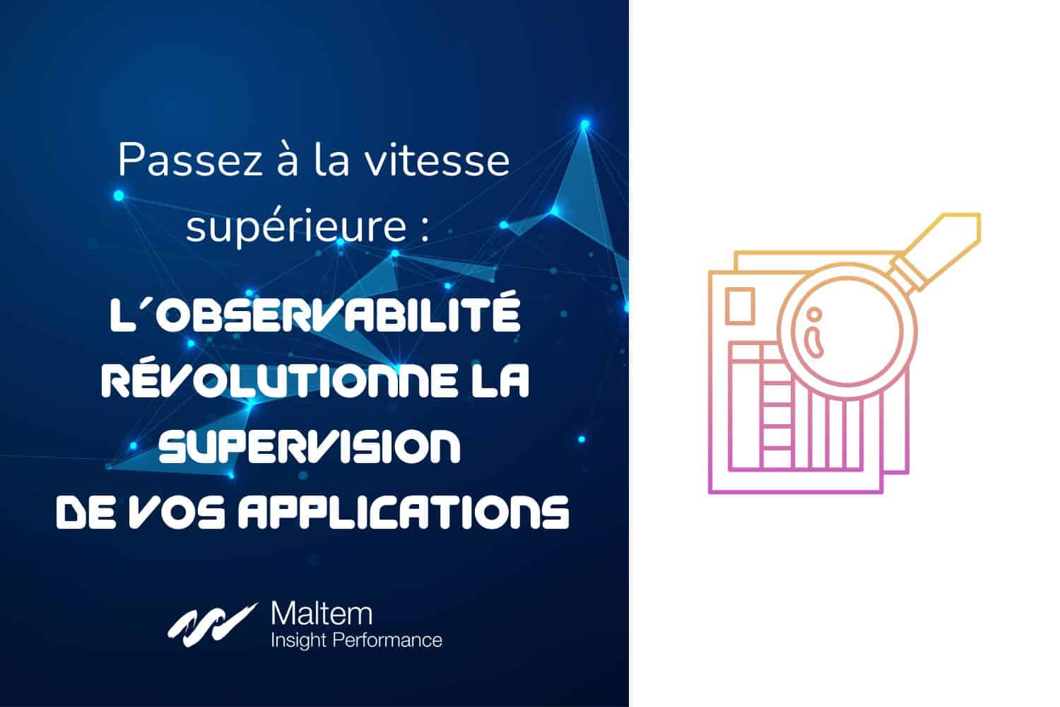 Passez à la vitesse supérieure :  l’observabilité révolutionne la supervision  de vos applications 