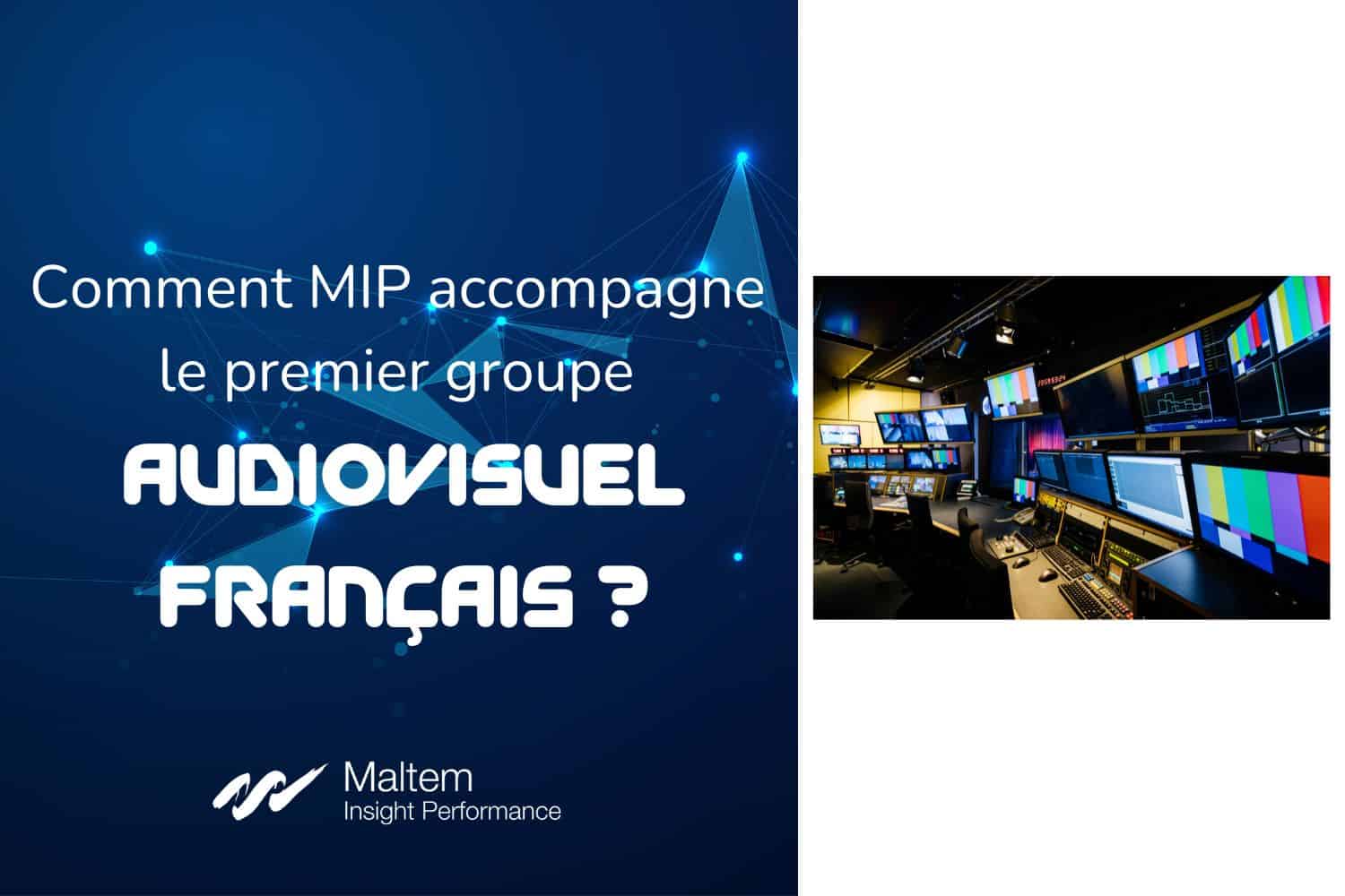 Comment MIP accompagne le premier groupe audiovisuel français ?